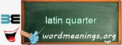 WordMeaning blackboard for latin quarter